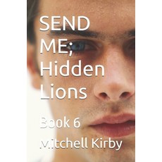 (영문도서)SEND ME; Hidden Lions: Lion's Legacy Series; Book 6 Paperback, Independently Published, English, 9798288265617