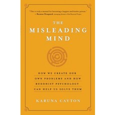 (영문도서) The Misleading Mind: How We Create Our Own Problems and How Buddhist Psychology Can Help Us S... Paperback, New World Library, English, 9781577319429