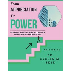 (영문도서)From Appreciation to Power: Bridging the Gap Between Recognition and Women's Eco... Paperback, Independently Published, English, 9798314641101