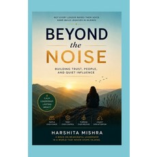 (영문도서)Beyond the Noise: Building Trust People and Quiet Influence Paperback, Independently Published, English, 9798197066671