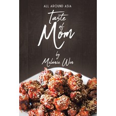 Taste of Mom: All Around Asia Paperback, Tellwell Talent, English, 9780228842453