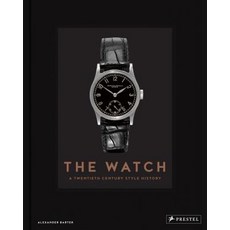 (영문도서) The Watch: A Twentieth Century Style History Hardcover, The Watch, Barter, Alexander(저),Prestel, Prestel Publishing