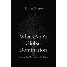 (영문도서) WhatsApp's Global Domination: Surge In Worldwide Users Paperback, Uniek Enterprises, English, 9788196782566