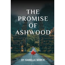 (영문도서) The Promise of Ashwood Paperback, Isabella March, English, 9781933121420