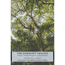 The Harmony Debates: Exploring a Practical Philosophy for a Sustainable Future Paperback, Sophia Centre Press