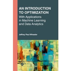 (영문도서) An Introduction to Optimization with Applications in Machine Learning and Data Analytics Hardcover, CRC Press, English, 9780367425500
