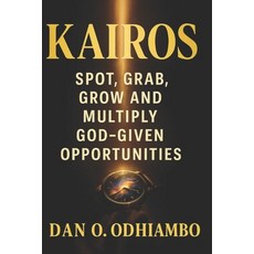 (영문도서)Kairos: Spot Grab Grow and Multiply God-Given Opportunities Paperback, Independently Published, English, 9798262425549