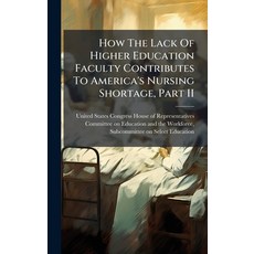 (英文圖書)How The Lack Of Higher Education Faculty Contributes To America's Nursing Shorta... 精裝版, Hutson Street Press, 英文