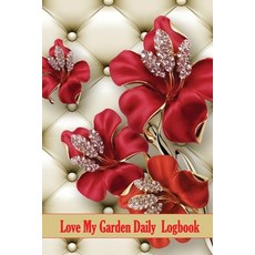 (영문도서) Love My Garden Daily Logbook: Garden Keeper for Beginners and Avid Gardeners Flowers Fruit ... Paperback, Angelica S. Davis, English, 9781803902258
