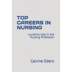 (영문도서) Top Careers in Nursing: Lucrative Jobs in the Nursing Profession Paperback, Independently Published, English, 9798396918849