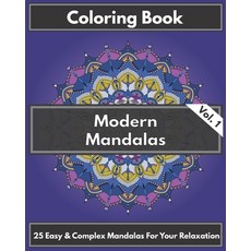 Coloring Book - Modern Mandalas Vol. 1: Easy & Complex Mandalas For Your Relaxation Paperback, Independently Published