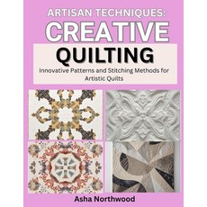 (영문도서)Artisan Techniques: CREATIVE QUILTING : Innovative Patterns and Stitching Method... Paperback, Independently Published, English, 9798273488762 Independently Published, English, 9798273488762