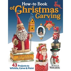 (영문도서) How-To Book of Christmas Carving: 43 Projects to Whittle Carve & Paint Paperback, Fox Chapel Publishing, English, 9781497104082