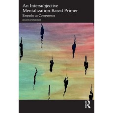 (영문도서)An Intersubjective Mentalization-Based Primer: Empathy as Competence Paperback, Routledge, English, 9781032774930
