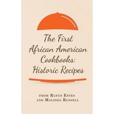 (영문도서)The First African American Cookbooks: Historic Recipes from Rufus Estes and Mali... Hardcover, Antiquarius, English, 9781667306544