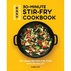 Easy 30-Minute Stir-Fry Cookbook: 100 Asian Recipes for Your Wok or Skillet Paperback, Rockridge Press