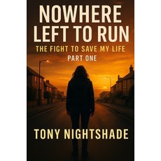 (영문도서)Nowhere Left to Run: The Fight to Save My Life-Part 1 Paperback, Independently Published, English, 9798270762285