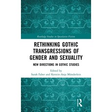 (영문도서) Rethinking Gothic Transgressions of Gender and Sexuality: New Directions in Gothic Studies Hardcover, Routledge, English, 9781032451381