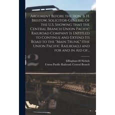 (영문도서) Argument Before the Hon. B. H. Bristow Solicitor-general of the U.S. Showing That the Centra... Paperback, Legare Street Press, English, 9781015054639