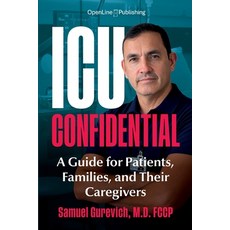 (영문도서)ICU Confidential: A Guide for Patients Families and Their Caregivers Paperback, Openline Publishing, LLC, English, 9798994622629