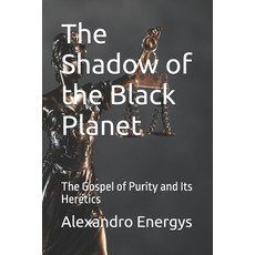 (英文圖書)The Shadow of the Black Planet: The Gospel of Purity and Its Heretics 平裝版, Independently Published, 英文