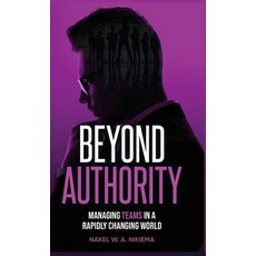 (영문도서)Beyond Authority - Managing teams in a rapidly changing world Hardcover, Self Publishing, English, 9781968370138