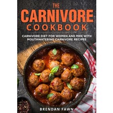 The Carnivore Cookbook: Carnivore Diet for Women and Men with Mouthwatering Carnivore Recipes Paperback, Independently Published, English, 9798586936073
