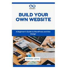 (영문도서) Build Your Own Website: A Beginner's Guide to WordPress and Site Design Paperback, Independently Published, English, 9798301655364