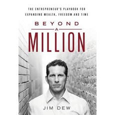 (영문도서) Beyond a Million: The Entrepreneur's Playbook for Expanding Wealth Freedom and... Hardcover, James P. Dew, English, 9781619618244