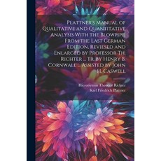 (영문도서) Plattner's Manual of Qualitative and Quantitative Analysis With the Blowpipe. From the Last G... Paperback, Legare Street Press, English, 9781022194946