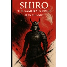 (外文書)Shiro: The Samurai's Code Paperback, Independently Published, English