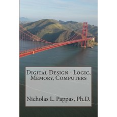 (영문도서) Digital Design - Logic Memory Computers Paperback, Createspace Independent Pub..., English, 9781499266764