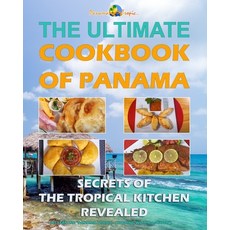 (영문도서) Ultimate Cookbook of Panama: Secrets of the Tropical Kitchen Paperback, Independently Published, English, 9798752197680