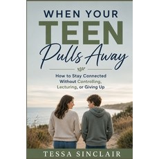 (英文圖書)When Your Teen Pulls Away: How to Stay Connected Without Controlling Lecturing ... 平裝版, Independently Published, 英文