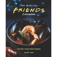 The Special Friends Cookbook: The Best Food from Friends Paperback, Independently Published, English, 9798705829521