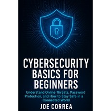 (영문도서)Cybersecurity Basics for Beginners: Understand Online Threats Password Protecti... Paperback, Live Stronger Faster, English, 9798349644641