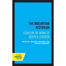 The Mozartian Historian: Essays on the Works of Joseph R. Levenson Hardcover, University of California Press, English, 9780520356948