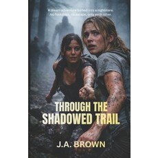 (영문도서)Through The Shadowed Trail: A dream adventure turned into a nightmare. No footst... Paperback, Independently Published, English, 9798244712940