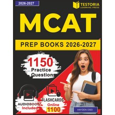 MCAT 준비서 2026-2027: 모든 영역에 걸친 심층적인 답변과 설명이 포함된 1150개의 현실적인 실습 질문