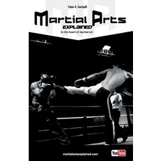(영문도서) Martial Arts Explained: To the Heart of Martial Art Paperback, Independently Published, English, 9798865086420