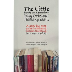 (영문도서)The Little Book on Learning Big Critical Thinking Skills Paperback, Dr. Patricia A. Farrell, English, 9798998683275