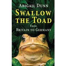 (영문도서) Swallow the Toad: From Britain to Germany Paperback, Choir Press, English, 9781789634334