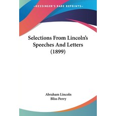 (영문도서) Selections From Lincoln's Speeches And Letters (1899) Paperback, Kessinger Publishing, English, 9781120190314