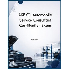 (영문도서)ASE C1 Automobile Service Consultant Certification Exam Paperback, Auto Car Learning Group, English, 9798256008970 Auto Car Learning Group, English, 9798256008970