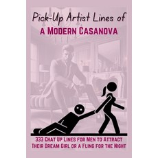 (영문도서) Pick-Up Artist Lines of a Modern Casanova: 333 Chat Up Lines for Men to Attract... Paperback, Aria Capri International Inc., English, 9781998402946