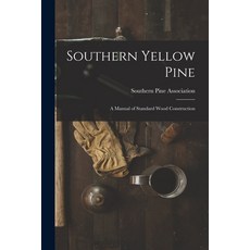 (영문도서) Southern Yellow Pine: a Manual of Standard Wood Construction Paperback, Legare Street Press, English, 9781014978486