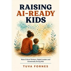 (英文圖書)Raising Ai-Ready Kids: Raise Critical Thinkers Digital Leaders and Emotionally... 平裝版, Independently Published, English, Paperback