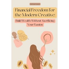 (英文圖書)Financial Freedom for the Modern Creative: Build Wealth Without Sacrificing Your... 平裝版, Independently Published, 英文