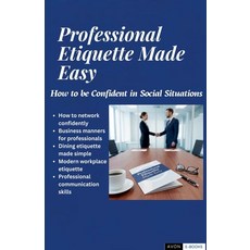 (영문도서)Professional Etiquette Made Easy: How to be Confident in Social Situations Paperback, Avon E-Books, English, 9798233019456