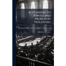 (영문도서)Responding to Parole and Probation Violations Hardcover, Hutson Street Press, English, 9781025098333
